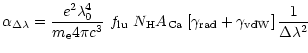 $\displaystyle %
\alpha_{\Delta\lambda} =
\frac{{e}^2 \lambda_0^4}{m_{\rm e} 4 \...
...left[ \gamma_{{\rm rad}} + \gamma_{{\rm vdW}} \right]
\frac{1}{\Delta\lambda^2}$