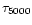 $\tau _{5000}$