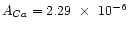 $A_{Ca{\sc }} =
2.29~\times~10^{-6}$