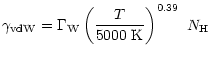 $\displaystyle %
\gamma_{{\rm vdW}} = \Gamma_{\rm W}
\left( \frac{T}{5000~{\rm K}} \right)^{0.39} ~
N_{\rm H}$