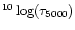 $^{10}\log(\tau_{5000})$