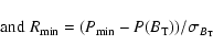 \begin{displaymath}\;{\rm and} \;
R_{\min}=(P_{\min}-P(B_{\rm T}))/\sigma_{B_{\rm T}}\end{displaymath}