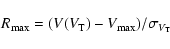 \begin{displaymath}R_{\max}=(V(V_{\rm T})-V_{\max})/\sigma_{V_{\rm T}}\end{displaymath}