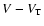 $V-V_{\rm T}$