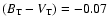 $(B_{\rm T}-V_{\rm T})=-0.07$