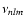 $\nu_{nlm}$