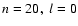 $n=20, \; l=0$