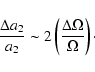 \begin{displaymath}%
\frac{\Delta a_{2}}{a_{2}} \sim 2
\left( \frac{\Delta\Omega}{\Omega} \right)\cdot
\end{displaymath}