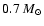 $0.7~M_{\odot}$