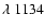 $\lambda~1134$
