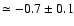 $\simeq -0.7 \pm 0.1$