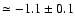 $\simeq -1.1 \pm 0.1$