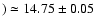 $)\simeq 14.75\pm0.05$