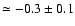 $\simeq
-0.3\pm 0.1$