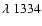 $\lambda~1334$