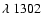 $\lambda~1302$