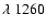 $\lambda~1260$