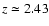 $z \simeq 2.43$