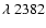 $\lambda~2382$
