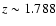 $z \sim 1.788$