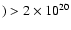 $) > 2\times
10^{20}$