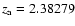 $z_{\rm a} = 2.38279$