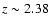 $z \sim 2.38$