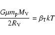 \begin{displaymath}\frac{G\mu m_{\rm p}M_{\rm V}}{2R_{\rm V}}= \beta_{\rm T}kT
\end{displaymath}
