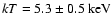 $kT= 5.3\pm0.5~\rm keV$