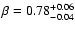 $\beta =0.78^{+0.06}_{-0.04}$