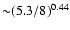 ${\sim} (5.3/8)^{0.44}$