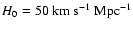 $H_{0}= 50~{\rm
km~s^{-1}~Mpc^{-1}}$