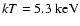 $kT= 5.3~\rm keV$