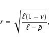 \begin{displaymath}%
r=\sqrt{\frac{\ell(1-\nu)}{\ell-\bar\rho}} ,
\end{displaymath}