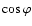 $\cos\varphi$