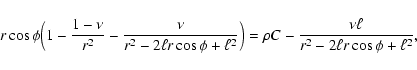 \begin{displaymath}%
r\cos\phi\Bigl(1-\frac{1-\nu}{r^2}-
\frac{\nu}{r^2-2\ell r\...
...2}\Bigr)
=\rho C-\frac{\nu\ell}{r^2-2\ell r\cos\phi+\ell^2} ,
\end{displaymath}
