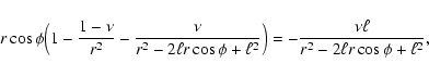 \begin{displaymath}%
r\cos\phi\Bigl(1-\frac{1-\nu}{r^2}-
\frac{\nu}{r^2-2\ell r\...
...+\ell^2}\Bigr)
=-\frac{\nu\ell}{r^2-2\ell r\cos\phi+\ell^2} ,
\end{displaymath}
