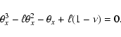 \begin{displaymath}%
\theta_x^3-\ell \theta_x^2-\theta_x+\ell(1-\nu)=0 .
\end{displaymath}