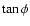 $\tan\phi$