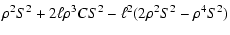 $\displaystyle \rho^2S^2+2\ell\rho^3CS^2
-\ell^2(2\rho^2S^2-\rho^4S^2)$