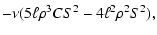 $\displaystyle -\nu(5\ell\rho^3CS^2-4\ell^2\rho^2S^2) ,$
