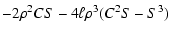 $\displaystyle -2\rho^2CS-4\ell\rho^3(C^2S-S^3)$