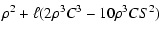 $\displaystyle \rho^2+\ell(2\rho^3C^3-10\rho^3CS^2)$