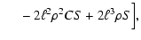 $\displaystyle ~~~~~-2\ell^2\rho^2CS+2\ell^3\rho S\Bigr] ,$