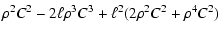 $\displaystyle \rho^2C^2-2\ell\rho^3C^3+\ell^2(2\rho^2C^2+\rho^4C^2)$