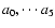 $a_0, \cdots a_5$