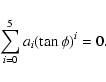 \begin{displaymath}%
\sum_{i=0}^5a_i(\tan\phi)^i=0 .
\end{displaymath}