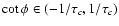 $\cot\phi \in (-1/\tau_c, 1/\tau_c)$