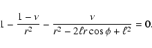 \begin{displaymath}1-\frac{1-\nu}{r^2}
-\frac{\nu}{r^2-2\ell r\cos\phi+\ell^2}=0 .
\end{displaymath}