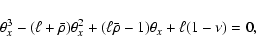 \begin{displaymath}%
\theta_x^3-(\ell+\bar\rho)\theta_x^2
+(\ell\bar\rho-1)\theta_x+\ell(1-\nu)=0 ,
\end{displaymath}
